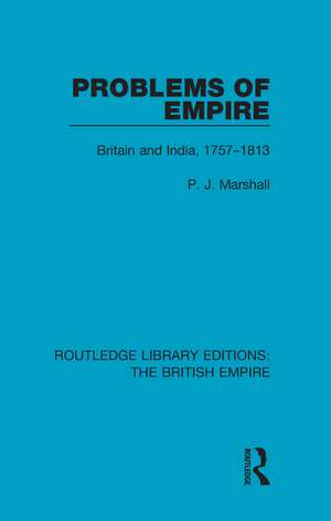 Problems of Empire: Britain and India, 1757-1813 de P. J. Marshall