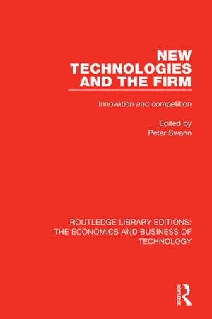 New Technologies and the Firm: Innovation and Competition de Peter Swann