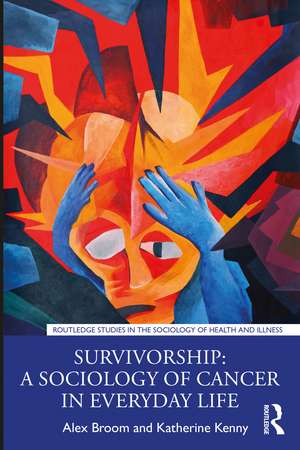 Survivorship: A Sociology of Cancer in Everyday Life de Alex Broom