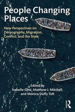 People Changing Places: New Perspectives on Demography, Migration, Conflict, and the State de Isabelle Côté