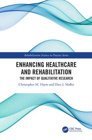 Enhancing Healthcare and Rehabilitation: The Impact of Qualitative Research de Christopher M. Hayre