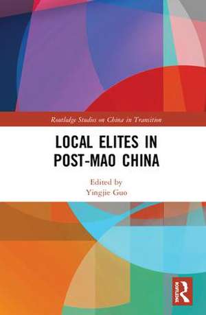 Local Elites in Post-Mao China de Yingjie Guo