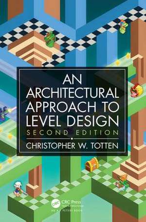 Architectural Approach to Level Design: Second edition de Christopher W. Totten