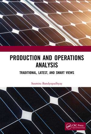 Production and Operations Analysis: Traditional, Latest, and Smart Views de Susmita Bandyopadhyay