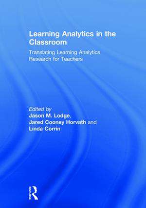 Learning Analytics in the Classroom: Translating Learning Analytics Research for Teachers de Jason Lodge