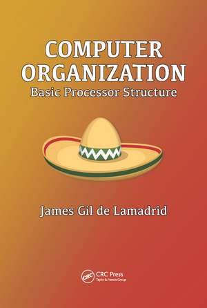 Computer Organization: Basic Processor Structure de James Gil de Lamadrid