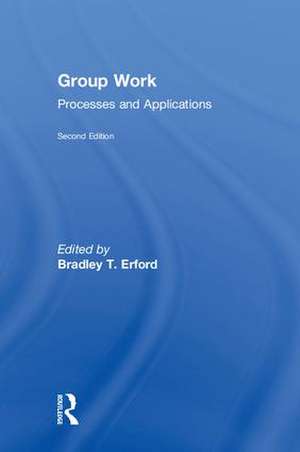 Group Work: Processes and Applications, 2nd Edition de Bradley T. Erford