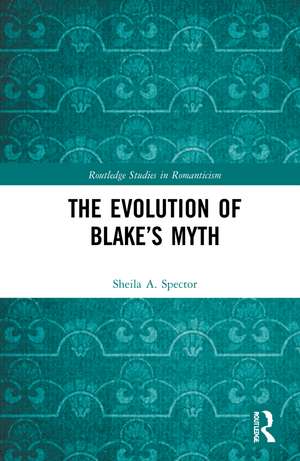 The Evolution of Blake’s Myth de Sheila Spector