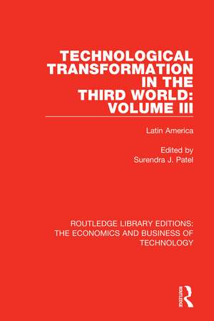 Technological Transformation in the Third World: Volume 3: Latin America de Surendra J. Patel