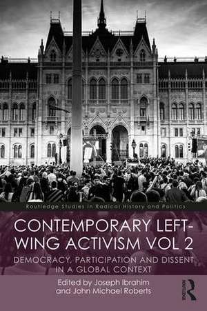 Contemporary Left-Wing Activism Vol 2: Democracy, Participation and Dissent in a Global Context de Joseph Ibrahim