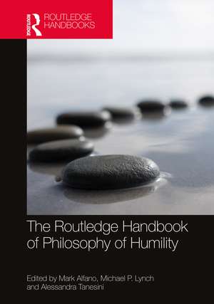 The Routledge Handbook of Philosophy of Humility de Mark Alfano