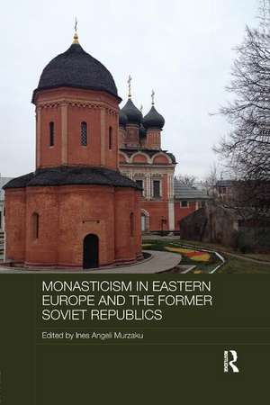 Monasticism in Eastern Europe and the Former Soviet Republics de Ines Angeli Murzaku