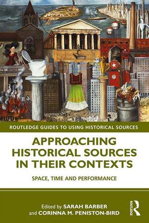 Approaching Historical Sources in their Contexts: Space, Time and Performance de Sarah Barber