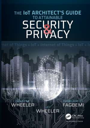 The IoT Architect's Guide to Attainable Security and Privacy de Damilare D. Fagbemi