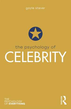 The Psychology of Celebrity de Gayle Stever