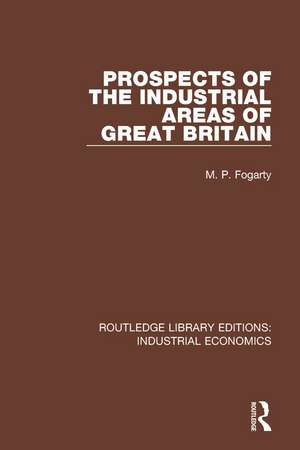 Prospects of the Industrial Areas of Great Britain de M.P. Fogarty