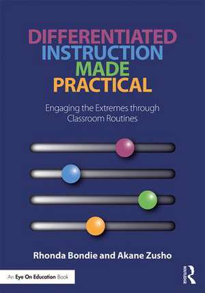 Differentiated Instruction Made Practical: Engaging the Extremes through Classroom Routines de Rhonda Bondie