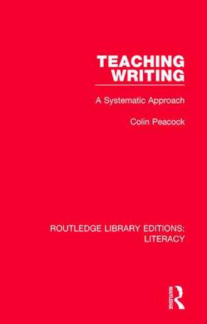 Teaching Writing: A Systematic Approach de Colin Peacock