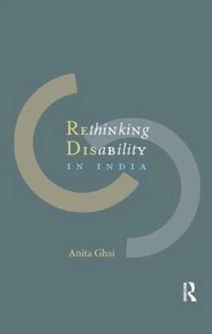 Rethinking Disability in India de Anita Ghai