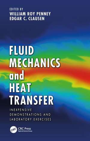 Fluid Mechanics and Heat Transfer: Inexpensive Demonstrations and Laboratory Exercises de William Roy Penney