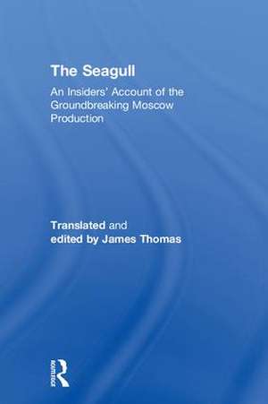 The Seagull: An Insiders’ Account of the Groundbreaking Moscow Production de Anatoly Efros