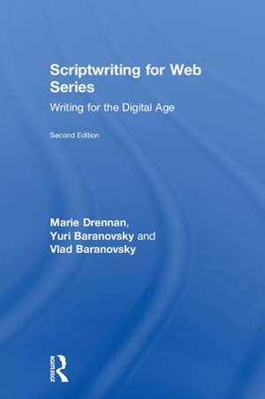 Scriptwriting for Web Series: Writing for the Digital Age de Marie Drennan