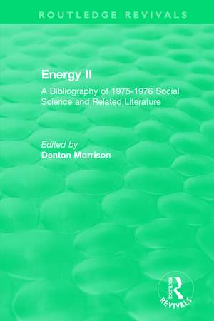 Routledge Revivals: Energy II (1977): A Bibliography of 1975-1976 Social Science and Related Literature de Denton Morrison