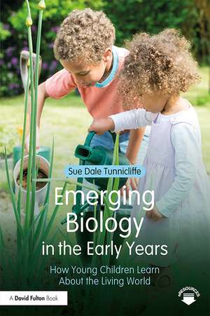 Emerging Biology in the Early Years: How Young Children Learn About the Living World de Sue Dale Tunnicliffe