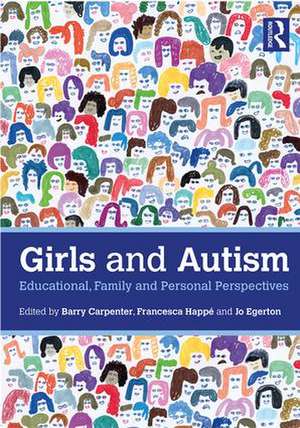 Girls and Autism: Educational, Family and Personal Perspectives de Barry Carpenter