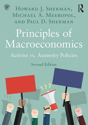 Principles of Macroeconomics: Activist vs. Austerity Policies de Howard J. Sherman