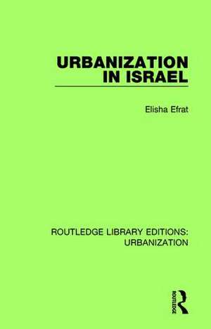 Urbanization in Israel de Elisha Efrat