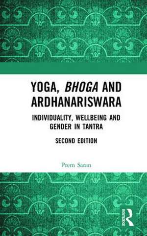 Yoga, Bhoga and Ardhanariswara: Individuality, Wellbeing and Gender in Tantra de Prem Saran