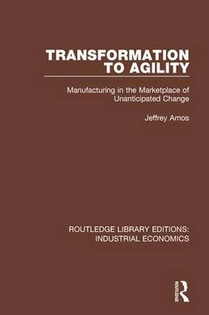 Transformation to Agility: Manufacturing in the Marketplace of Unanticipated Change de Jeffrey Amos