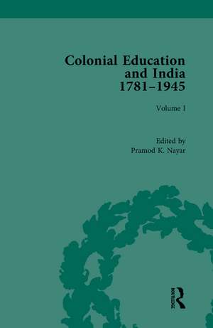 Colonial Education and India 1781-1945: Volume I de Pramod K. Nayar