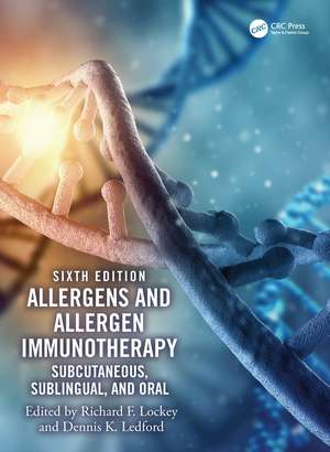 Allergens and Allergen Immunotherapy: Subcutaneous, Sublingual, and Oral de Richard F. Lockey