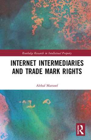 Internet Intermediaries and Trade Mark Rights de Althaf Marsoof