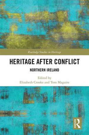 Heritage after Conflict: Northern Ireland de Elizabeth Crooke