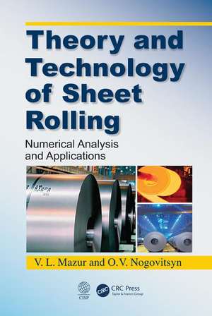 Theory and Technology of Sheet Rolling: Numerical Analysis and Applications de V.L. Mazur