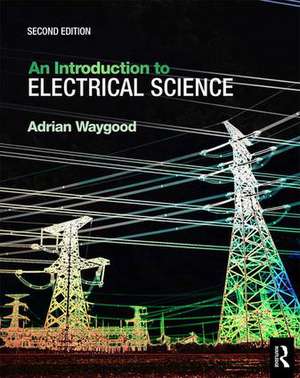 An Introduction to Electrical Science de Adrian Waygood