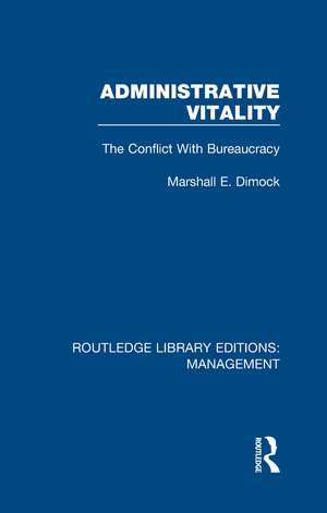 Administrative Vitality: The Conflict with Bureaucracy de Marshall E. Dimock