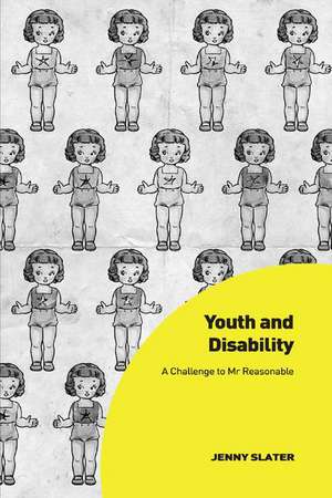 Youth and Disability: A Challenge to Mr Reasonable de Jenny Slater