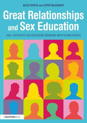 Great Relationships and Sex Education: 200+ Activities for Educators Working with Young People de Alice Hoyle