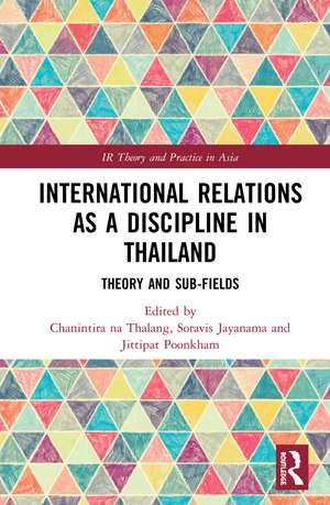 International Relations as a Discipline in Thailand: Theory and Sub-fields de Chanintira na Thalang