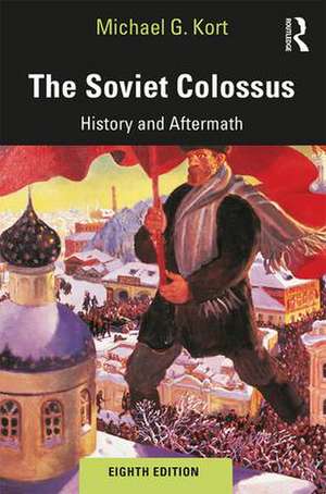 The Soviet Colossus: History and Aftermath de Michael G. Kort