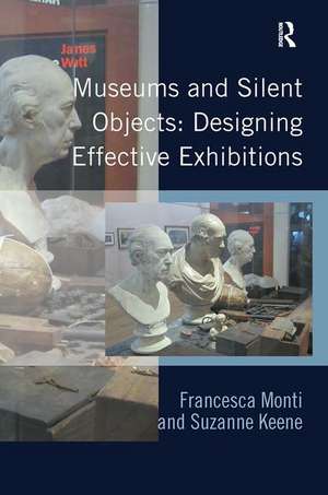 Museums and Silent Objects: Designing Effective Exhibitions de Francesca Monti