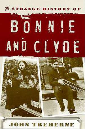 The Strange History of Bonnie and Clyde: An Autobiography