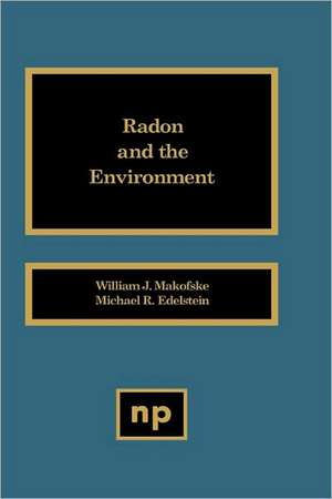 Radon and the Environment de William J. Makoofske