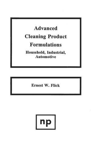 Advanced Cleaning Product Formulations, Vol. 1 de Ernest W. Flick