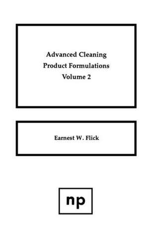 Advanced Cleaning Product Formulations, Vol. 2 de Ernest W. Flick