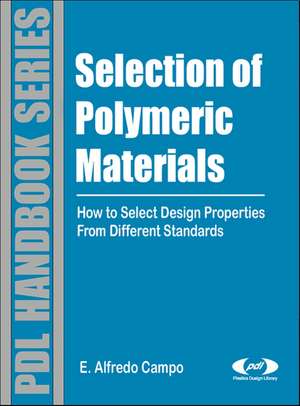 Selection of Polymeric Materials: How to Select Design Properties from Different Standards de E. Alfredo Campo